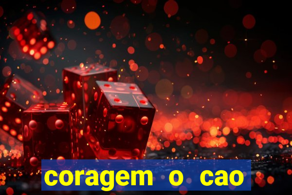coragem o cao covarde assistir
